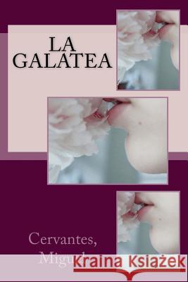 La Galatea Cervantes Miguel Sir Angels 9781545348598 Createspace Independent Publishing Platform