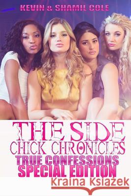 The Side Chick Chronicles: Special Edition MR Kevin L. Col Mrs Shamil Cole 9781545350508 Createspace Independent Publishing Platform