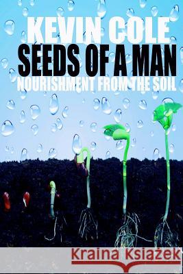 Seeds Of A Man & Seeds Of A Woman Combo: Nourishment From The Soil Cole, Shamil 9781545350720 Createspace Independent Publishing Platform