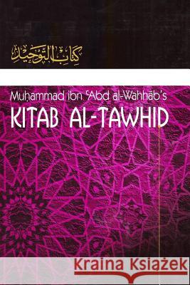 Kitaab At-Tawheed: The Book of Tawheed: [Original Version's English Translation] Ibn Abdul-Wahhaab, Muhammad 9781545351550 Createspace Independent Publishing Platform