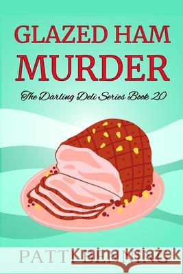Glazed Ham Murder Patti Benning 9781545351857