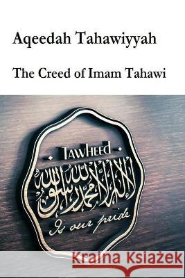 Aqeedah Tahaawiyyah-The Creed of Imam Tahawi Imam Abu Jafar At-Tahawi 9781545353387