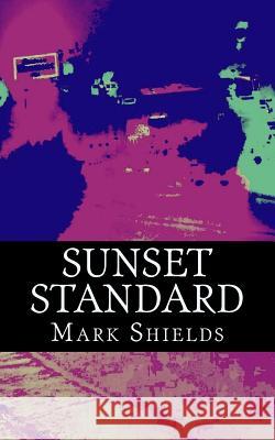 Sunset Standard Mark a. Shields Mark a. Shields Mark a. Shields 9781545354339