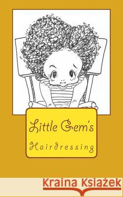 Hairdressing: Little Gem's Mrs Myrah Duckwort Mrs Mayuko Taniguchi 9781545357118 Createspace Independent Publishing Platform