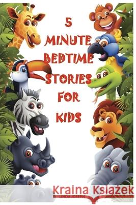 Books for Kids: 5 Minute Bedtime Stories For Kids: Preschool Books, Ages 3-5, Baby books, Kids book, Early learning, Beginner readers Linda Joseph 9781545357392