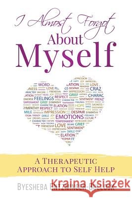 I Almost Forgot About Myself: A Therapeutic Approach To Self Help Byesheba Entzminger-Bullock 9781545357903