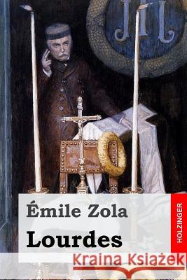 Lourdes Emile Zola Wilhelm Lilienthal 9781545357972 Createspace Independent Publishing Platform