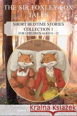 The Sir Foxley-Fox Tales Mr Andrew William Lauder 9781545359693 Createspace Independent Publishing Platform