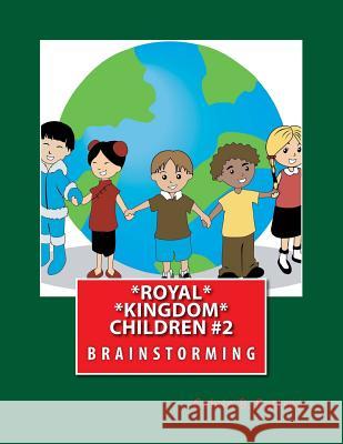 Royal Kingdom Children #2: Brainstorming Calvin B. Rattray 9781545360552