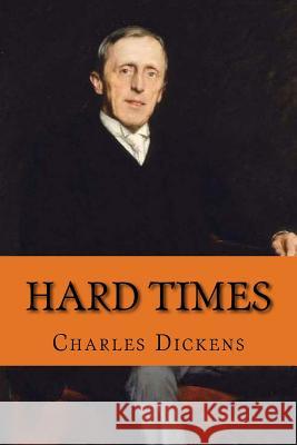 Hard Times Charles Dickens 9781545360941 Createspace Independent Publishing Platform