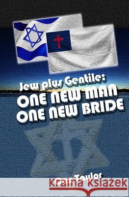 One New Man, One New Bride: Jew plus Gentile Taylor, Caz 9781545361597 Createspace Independent Publishing Platform