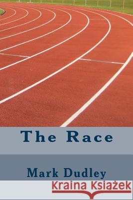 The Race Mark Dudley 9781545365175 Createspace Independent Publishing Platform