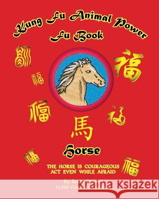 Kung Fu Animal Power Fu Book: Horse Rachel Jensen Connor Jensen Joseph Vigneri 9781545365229 