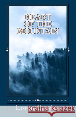 Heart of the Mountain Loren Cruden 9781545367162