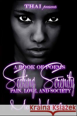 Seeking Serenity: Love, Pain and Society Mo Houston 9781545367414 Createspace Independent Publishing Platform