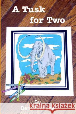 A Tusk for Two Ben Steinlage 9781545367636 Createspace Independent Publishing Platform