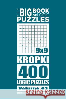 The Big Book of Logic Puzzles - Kropki 400 Logic (Volume 42) Mykola Krylov 9781545368961 Createspace Independent Publishing Platform