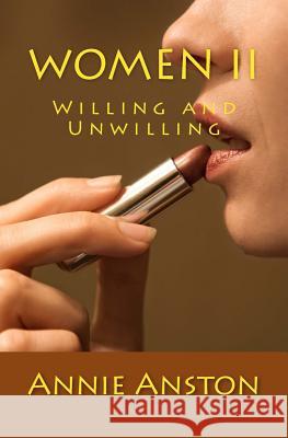 Women II: Willing and Unwilling Annie Anston 9781545369326 Createspace Independent Publishing Platform