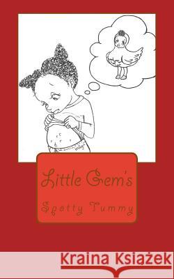 Spotty Tummy: Little's Gem's Mrs Myrah Duckwort Mrs Mayuko Taniguchi 9781545369593 Createspace Independent Publishing Platform