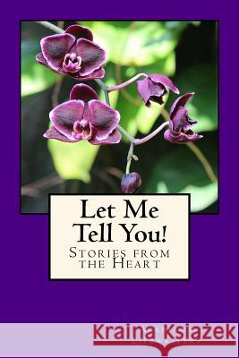 Let Me Tell You!: Stories from the Heart Acadiana Lifewriters Chere Dastugue Coen 9781545370605