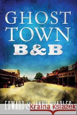 GhostTown B&B Charles, Anne 9781545371060
