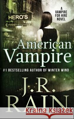 American Vampire J. R. Rain 9781545371640 Createspace Independent Publishing Platform