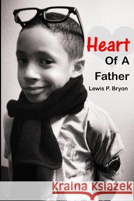 Heart of a Father Lewis P. Bryon 9781545372197