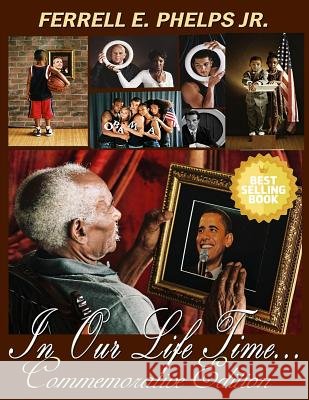 In Our Lifetime: Commemorative Edition Ferrell E. Phelp Ferrell E. Phelp 9781545372753