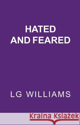 Hated and Feared Lg Williams 9781545373262 Createspace Independent Publishing Platform
