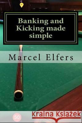 Banking and Kicking made simple: the carry with you principles of pocket pool Elfers, Marcel 9781545373507 Createspace Independent Publishing Platform