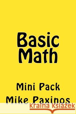 Basic Math Mini Pack: Mini Pack Mike Paxinos 9781545375570 Createspace Independent Publishing Platform