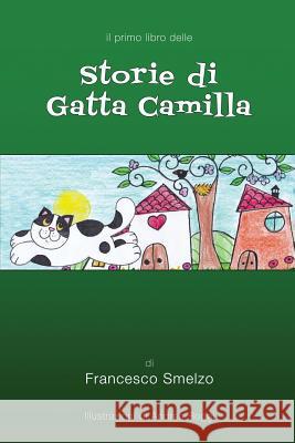 Storie di Gatta Camilla: Favole Gattesche Roggi, Andrea 9781545377550 Createspace Independent Publishing Platform