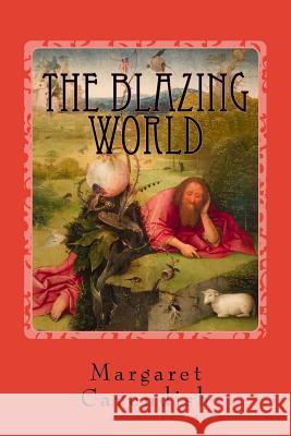 The Blazing World Margaret Cavendish 9781545378618 Createspace Independent Publishing Platform