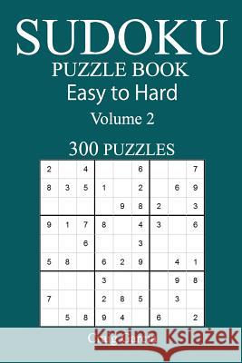 300 Easy to Hard Sudoku Puzzle Book Craig Garcia 9781545379387 Createspace Independent Publishing Platform