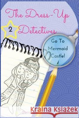 The Dress-Up Detectives: Go To Mermaid Castle Wiegand, Bonnie 9781545381557