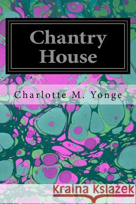 Chantry House Charlotte M. Yonge W. J. Hennessy 9781545382189