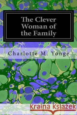 The Clever Woman of the Family Charlotte M. Yonge 9781545382264 Createspace Independent Publishing Platform