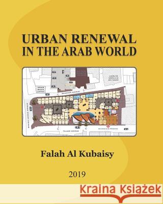 Urban Renewal in the Arab World: Essays Falah Sabah A 9781545384497