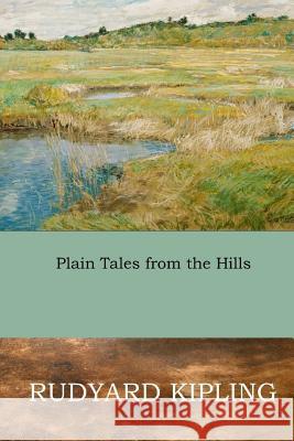 Plain Tales from the Hills Rudyard Kipling 9781545384572 Createspace Independent Publishing Platform