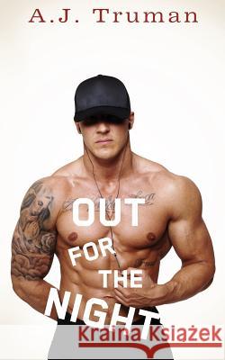 Out for the Night A. J. Truman 9781545384879 Createspace Independent Publishing Platform