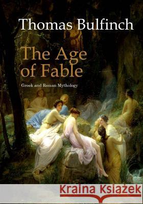 The Age of Fable Thomas Bulfinch 9781545384985 Createspace Independent Publishing Platform