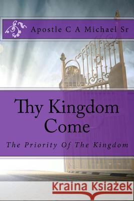 Thy Kingdom Come C. a. Michae 9781545385210 Createspace Independent Publishing Platform