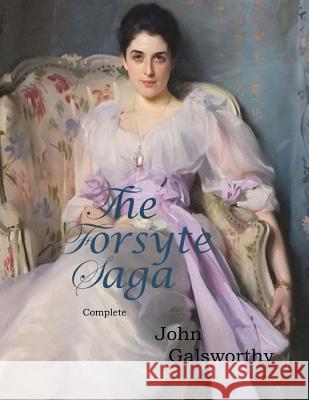 The Forsyte Saga, Complete John Galsworthy 9781545385494