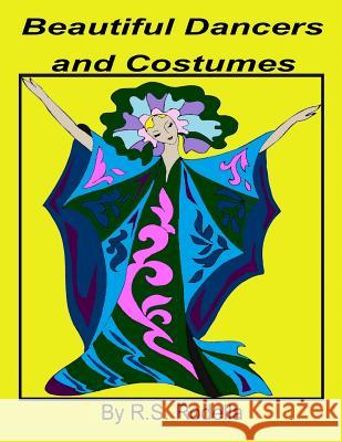 Beautiful Dancers And Costumes Rodella, R. S. 9781545387610 Createspace Independent Publishing Platform