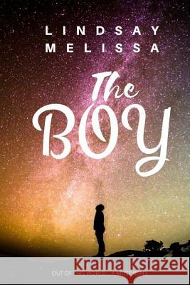 The Boy Lindsay Melissa 9781545390009 Createspace Independent Publishing Platform