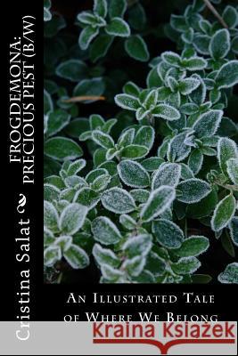 Frogdemona: Precious Pest (b/w): An Illustrated Tale of Where We Belong Salat, Cristina 9781545392416 Createspace Independent Publishing Platform