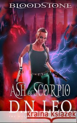Ash of Scorpio - Prequel of Bloodstone Trilogy D. N. Leo 9781545392454 Createspace Independent Publishing Platform