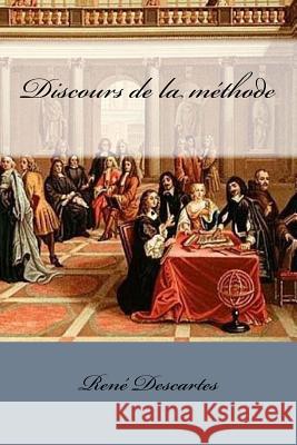 Discours de la méthode Descartes, Rene 9781545392676 Createspace Independent Publishing Platform