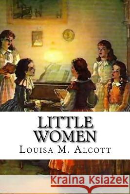 Little Women Louisa M. Alcott 9781545393369 Createspace Independent Publishing Platform