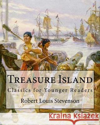 Treasure Island By: Robert Louis Stevenson, illustrated By: N. C. Wyeth: Classics for Younger Readers. Newell Convers Wyeth (October 22, 1 Wyeth, N. C. 9781545397527 Createspace Independent Publishing Platform